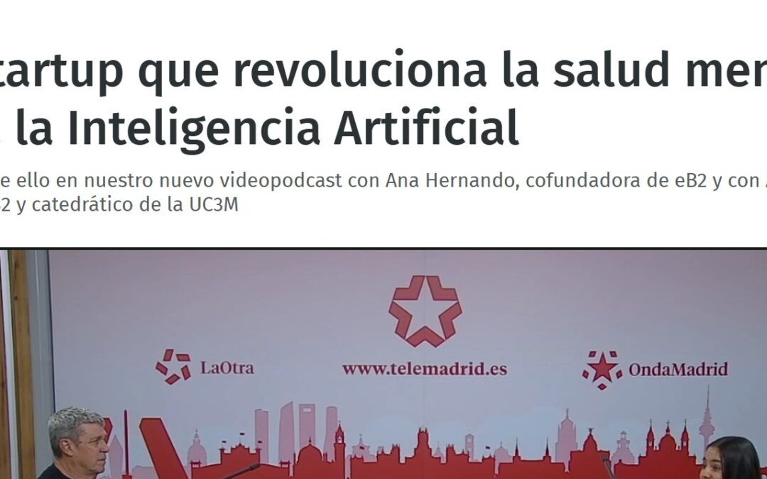 Hablamos en Telemadrid sobre cómo eB2 MindCare está transformando la atención en salud mental